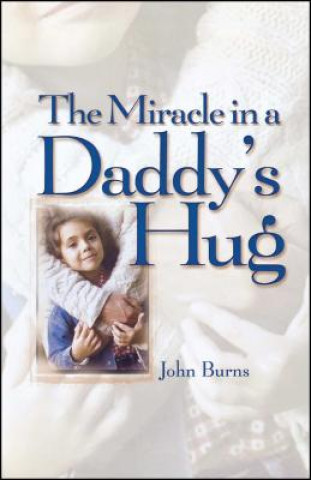 Livre Miracle in a Daddy's Hug John Burns