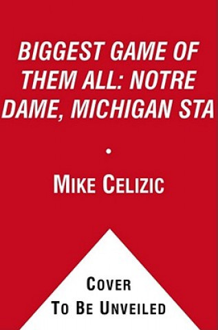 Carte BIGGEST GAME OF THEM ALL: NOTRE DAME, MICHIGAN STA Mike Celizic
