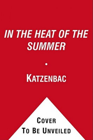 Carte In the Heat of the Summer John Katzenbach