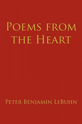 Könyv Poems from the Heart Peter Benjamin Lebuhn