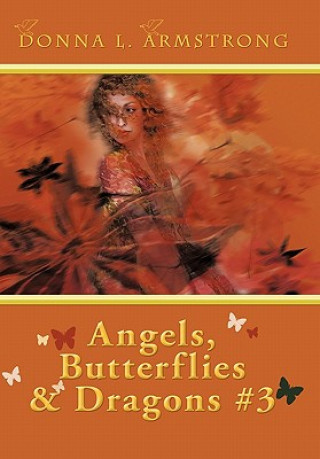 Kniha Angels, Butterflies, & Dragons # 3 Donna L Armstrong