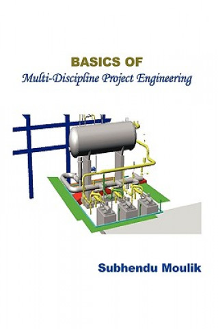 Kniha Basics of Multi-Discipline Project Engineering Subhendu Moulik