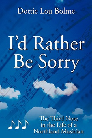 Buch I'd Rather Be Sorry Dottie Lou Bolme