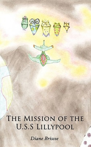 Könyv Mission of the U.S.S Lillypool Diane Briscoe