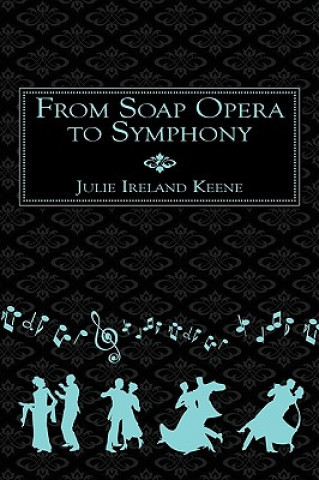 Βιβλίο From Soap Opera to Symphony Julie Ireland Keene