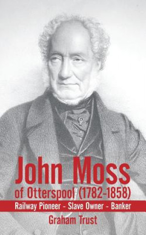 Könyv John Moss of Otterspool (1782-1858) Graham Trust