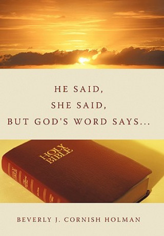 Kniha He Said, She Said, But God's Word Says... Beverly J Cornish Holman