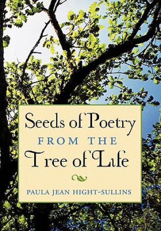 Könyv Seeds of Poetry from the Tree of Life Paula Jean Hight-Sullins