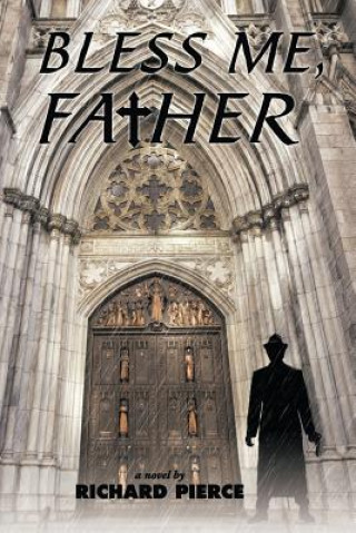 Книга Bless Me, Father Richard Pierce