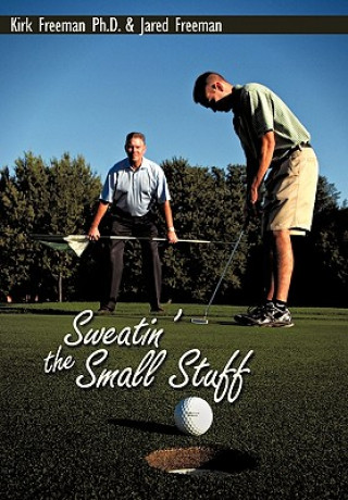 Kniha Sweatin' the Small Stuff Kirk & Jared Freeman