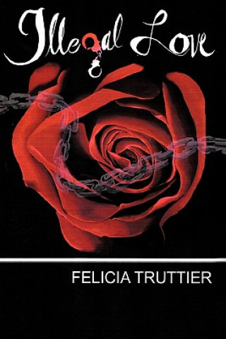 Könyv Illegal Love Felicia Truttier