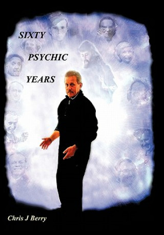 Kniha Sixty Psychic Years Chris J Berry