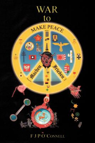 Книга War to Make Peace F J P O'Connell