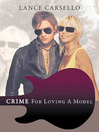 Kniha Crime For Loving A Model Lance Carsello