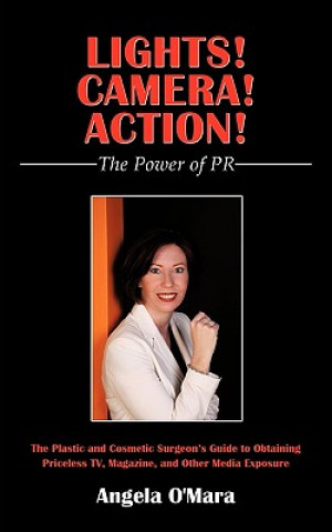 Kniha Lights! Camera! Action! The Power of PR Angela O'Mara