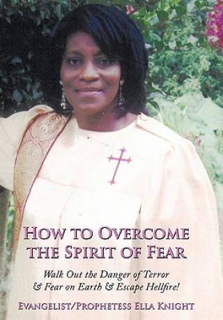 Carte How to Overcome the Spirit of Fear Evangelist Prophetess Ella Knight