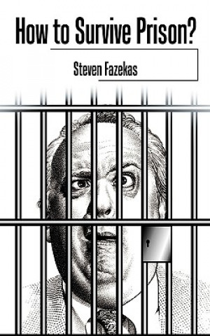 Buch How to Survive Prison? Steven Fazekas