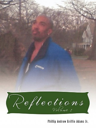 Knjiga Reflections Phillip Andrew Griffin Adams Jr