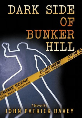 Kniha Dark Side of Bunker Hill John Patrick Davey