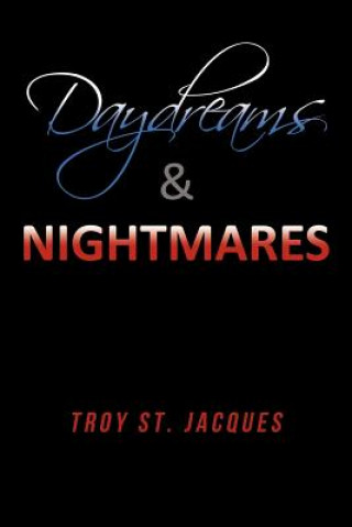 Книга Daydreams & Nightmares Troy St Jacques