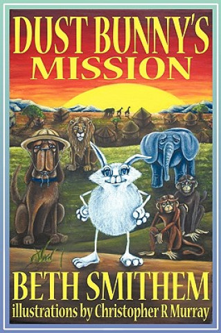 Kniha Dust Bunny's Mission Beth Smithem