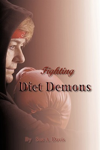 Knjiga Fighting Diet Demons Sue A Davis