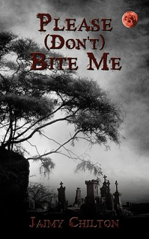 Knjiga Please (Don't) Bite Me Jaimy Chilton