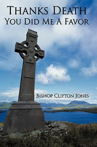 Livre Thanks Death You Did Me A Favor Bishop Clifton Jones