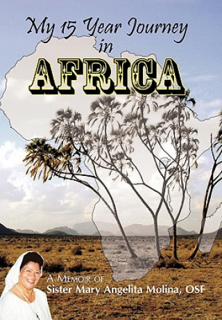 Libro My 15 Year Journey in Africa Sister Mary Angelita Molina Osf