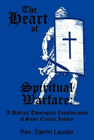 Könyv Heart of Spiritual Warfare Rev Darrin Lauder
