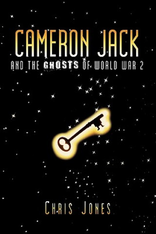 Carte Cameron Jack and the Ghosts of World War 2 Chris Jones