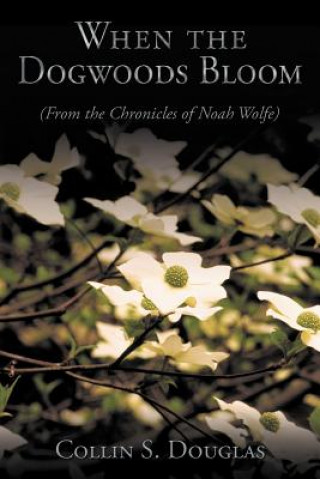 Книга When the Dogwoods Bloom Collin S Douglas