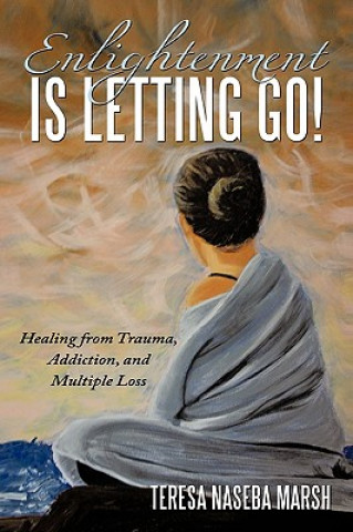 Könyv Enlightenment is Letting Go! Teresa Naseba Marsh