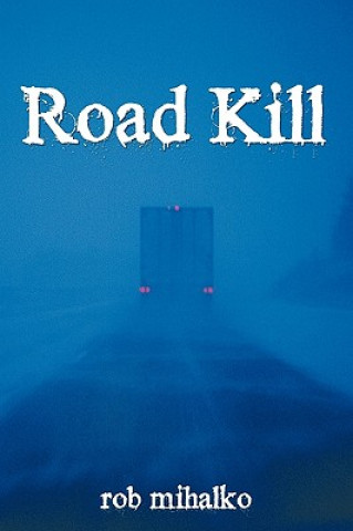 Knjiga Road Kill Rob Mihalko