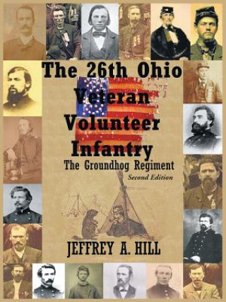 Buch 26th Ohio Veteran Volunteer Infantry Jeffrey A Hill