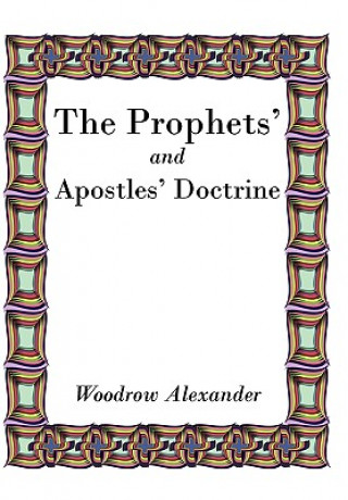 Book Prophets' and Apostles' Doctrine Woodrow Alexander