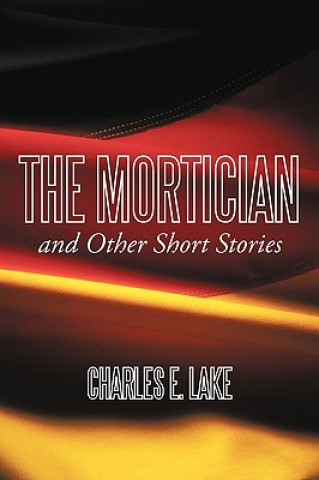 Carte Mortician and Other Short Stories Charles E Lake