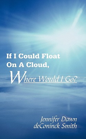 Carte If I Could Float On A Cloud, Where Would I Go? Jennifer Dawn Deconinck Smith