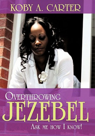 Carte Overthrowing Jezebel Koby A Carter