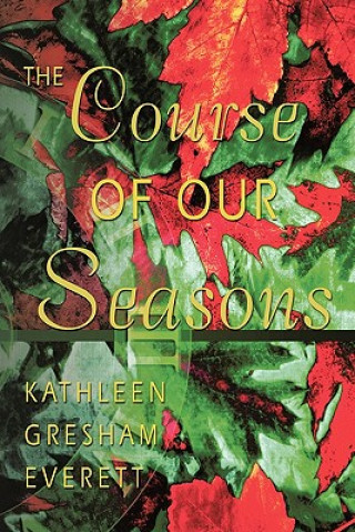 Książka Course of Our Seasons Kathleen Gresham Everett