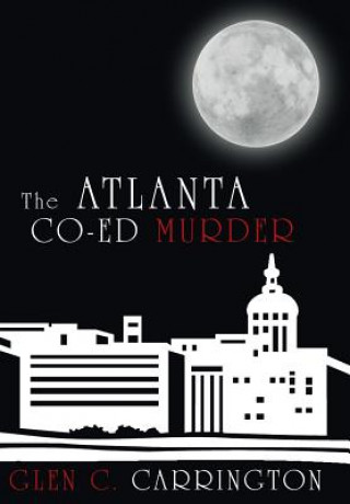 Kniha Atlanta Co-Ed Murder Glen C Carrington