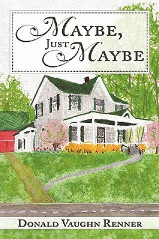 Livre Maybe, Just Maybe Donald Vaughn Renner