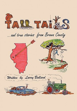 Kniha Tall Tails and True Stories from Brown County Larry Bullard