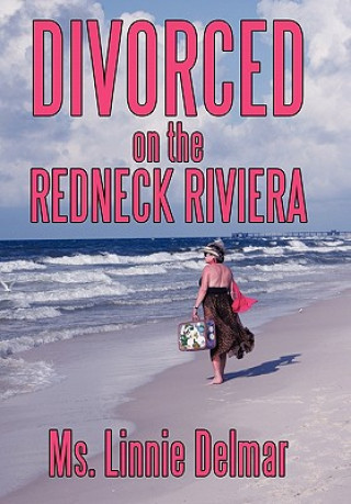 Kniha Divorced on the Redneck Riviera MS Linnie Delmar