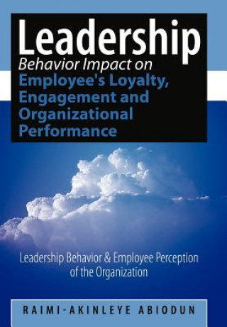 Kniha Leadership Behavior Impact on Employee's Loyalty, Engagement and Organizational Performance Raimi-Akinleye Abiodun