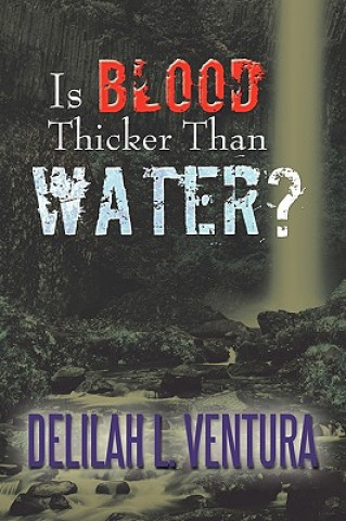 Книга Is Blood Thicker Than Water? Delilah L Ventura