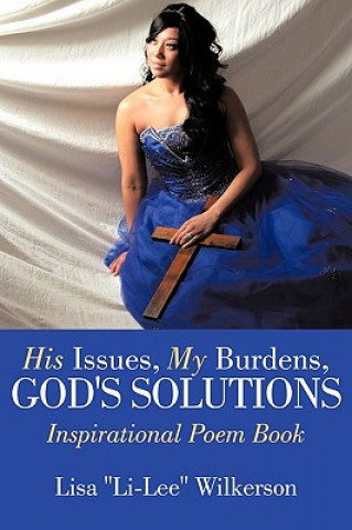 Kniha His Issues, My Burdens, God's Solutions Lisa "Li-Lee" Wilkerson