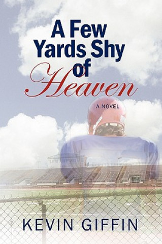 Könyv Few Yards Shy of Heaven Kevin Giffin