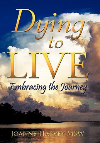 Книга Dying To Live Joanne Harvey Msw