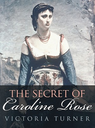 Kniha Secret of Caroline Rose Victoria Turner